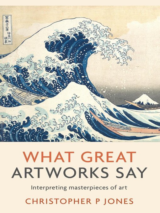 Title details for What Great Artworks Say by Christopher P Jones - Wait list